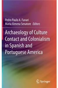 Archaeology of Culture Contact and Colonialism in Spanish and Portuguese America