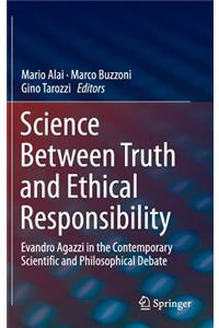 Science Between Truth and Ethical Responsibility