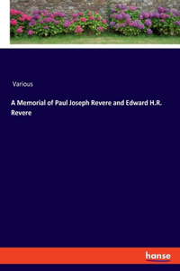 Memorial of Paul Joseph Revere and Edward H.R. Revere