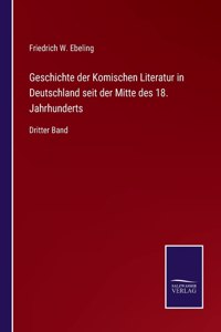 Geschichte der Komischen Literatur in Deutschland seit der Mitte des 18. Jahrhunderts