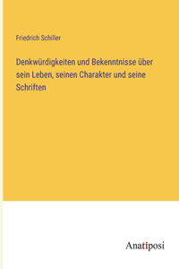 Denkwürdigkeiten und Bekenntnisse über sein Leben, seinen Charakter und seine Schriften