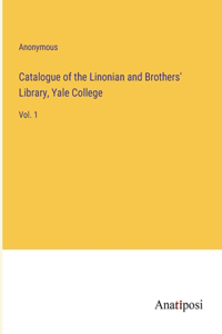 Catalogue of the Linonian and Brothers' Library, Yale College