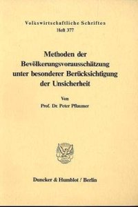 Methoden Der Bevolkerungsvorausschatzung Unter Besonderer Berucksichtigung Der Unsicherheit