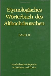 Etymologisches Worterbuch Des Althochdeutschen. Band 2: Bi - Ezzo