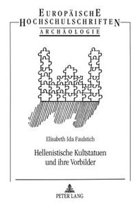 Hellenistische Kultstatuen Und Ihre Vorbilder