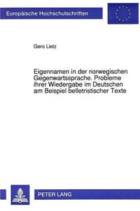 Eigennamen in Der Norwegischen Gegenwartssprache. Probleme Ihrer Wiedergabe Im Deutschen Am Beispiel Belletristischer Texte