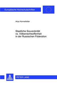 Staatliche Souveraenitaet vs. Voelkerrechtsoffenheit in Der Russischen Foederation