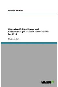 Deutscher Kolonialismus und Missionierung in Deutsch-Südwestafrka bis 1914
