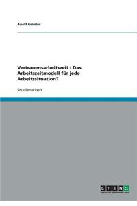 Vertrauensarbeitszeit. Das Arbeitszeitmodell für jede Arbeitssituation?