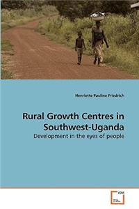 Rural Growth Centres in Southwest-Uganda