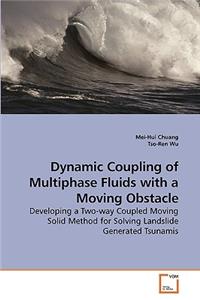 Dynamic Coupling of Multiphase Fluids with a Moving Obstacle