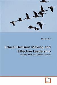 Ethical Decision Making and Effective Leadership