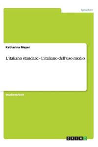 L'italiano standard - L'italiano dell'uso medio
