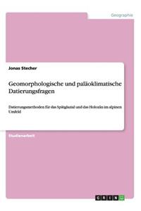 Geomorphologische und paläoklimatische Datierungsfragen