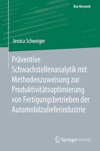Präventive Schwachstellenanalytik mit Methodenzuweisung zur Produktivitätsoptimierung von Fertigungsbetrieben der Automobilzulieferindustrie
