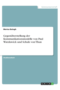 Eine Gegenüberstellung der Kommunikationsmodelle von Paul Watzlawick und Schulz von Thun