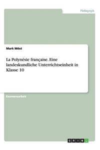La Polynésie française. Eine landeskundliche Unterrichtseinheit in Klasse 10