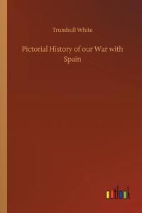 Pictorial History of our War with Spain