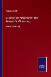 Denkmale des Mittelalters in dem Königreiche Württemberg