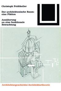 Der architektonische Raum: eine Fiktion