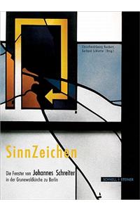 Sinnzeichen/Ciphers Of Meaning: Die Fenster Von Johannes Schreiter In der Grunewaldkirche Zu Berlin/Johannes Schreiter's Windows In The Grunewaldkirch