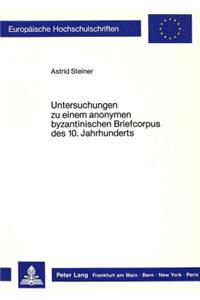 Untersuchungen zu einem anonymen byzantinischen Briefcorpus des 10. Jahrhunderts