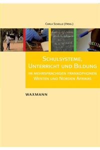 Schulsysteme, Unterricht und Bildung im mehrsprachigen frankophonen Westen und Norden Afrikas