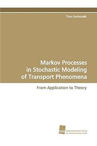 Markov Processes in Stochastic Modeling of Transport Phenomena