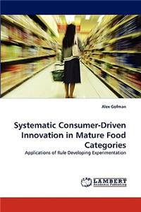 Systematic Consumer-Driven Innovation in Mature Food Categories