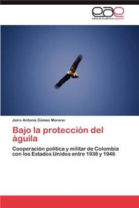 Bajo La Proteccion del Aguila