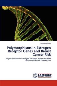 Polymorphisms in Estrogen Receptor Genes and Breast Cancer Risk