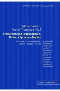 Frankreich Und Frankophonie: Kultur - Sprache - Medien