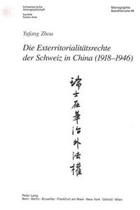 Die Exterritorialitaetsrechte Der Schweiz in China (1918-1946)