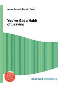 You've Got a Habit of Leaving