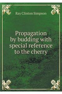 Propagation by Budding with Special Reference to the Cherry