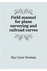 Field manual for plane surveying and railroad curves
