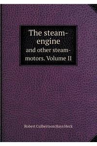 The Steam-Engine and Other Steam-Motors. Volume II