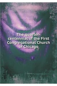 The Quarter-Centennial of the First Congregational Church of Chicago