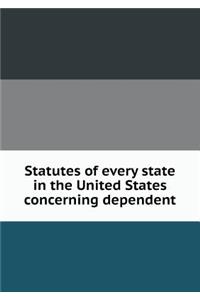 Statutes of every state in the United States concerning dependent