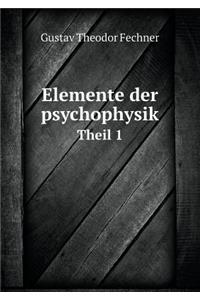 Elemente Der Psychophysik Theil 1