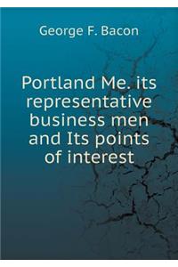 Portland Me. Its Representative Business Men and Its Points of Interest