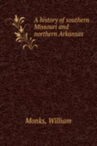 A HISTORY OF SOUTHERN MISSOURI AND NORT