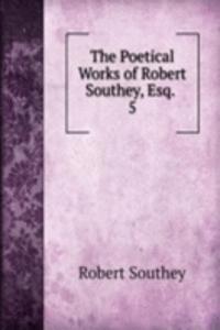 Poetical Works of Robert Southey, Esq.