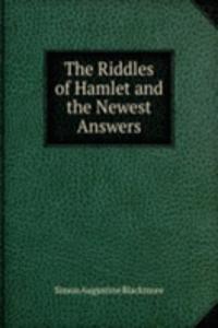 Riddles of Hamlet and the Newest Answers