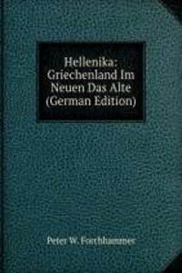 Hellenika: Griechenland Im Neuen Das Alte (German Edition)