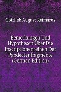 Bemerkungen Und Hypothesen Uber Die Inscriptionenreihen Der Pandectenfragmente (German Edition)