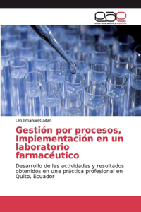 Gestión por procesos, Implementación en un laboratorio farmacéutico