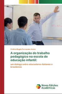 A organização do trabalho pedagógico na escola de educação infantil