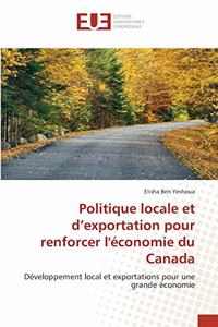 Politique locale et d'exportation pour renforcer l'économie du Canada