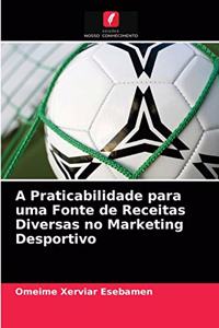 A Praticabilidade para uma Fonte de Receitas Diversas no Marketing Desportivo